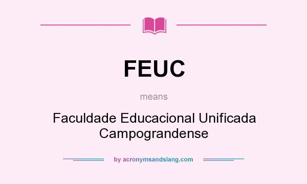 What does FEUC mean? It stands for Faculdade Educacional Unificada Campograndense