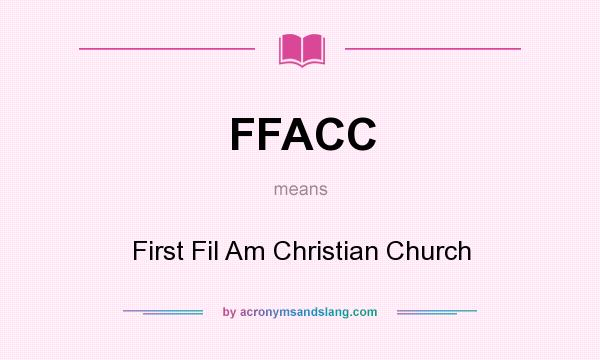 What does FFACC mean? It stands for First Fil Am Christian Church
