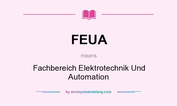 What does FEUA mean? It stands for Fachbereich Elektrotechnik Und Automation