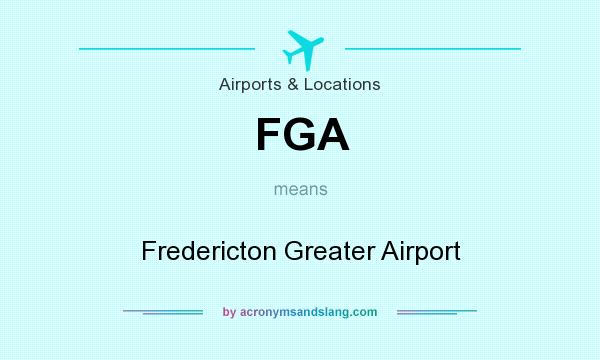 What does FGA mean? It stands for Fredericton Greater Airport