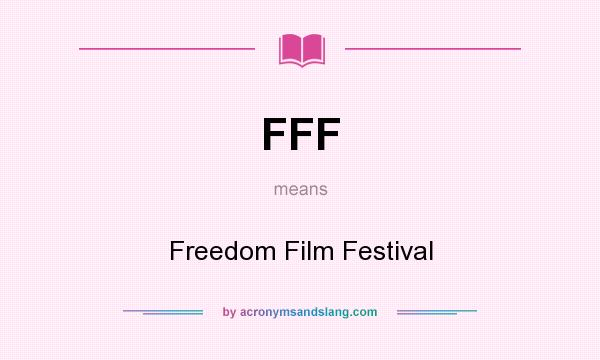 What does FFF mean? It stands for Freedom Film Festival