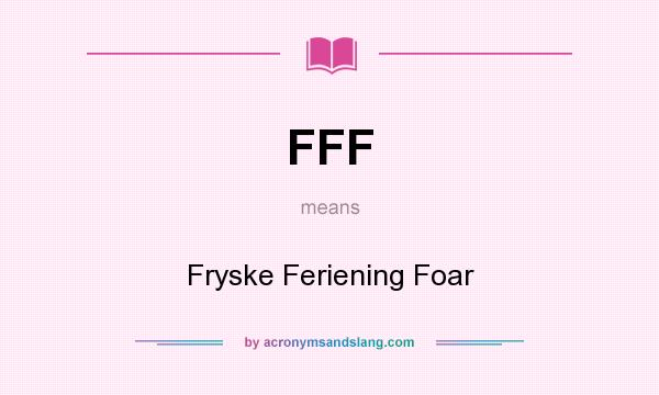 What does FFF mean? It stands for Fryske Feriening Foar