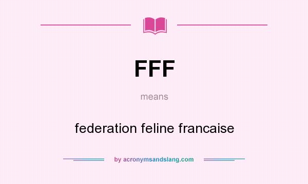 What does FFF mean? It stands for federation feline francaise