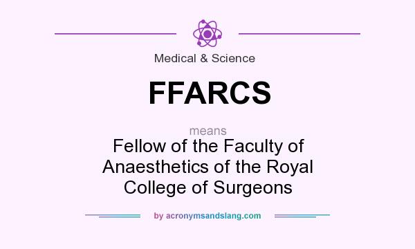 What does FFARCS mean? It stands for Fellow of the Faculty of Anaesthetics of the Royal College of Surgeons