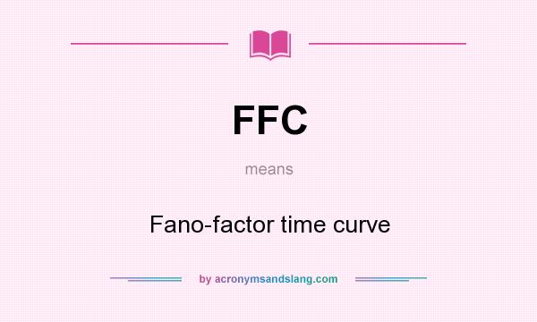 What does FFC mean? It stands for Fano-factor time curve
