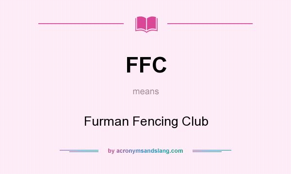 What does FFC mean? It stands for Furman Fencing Club