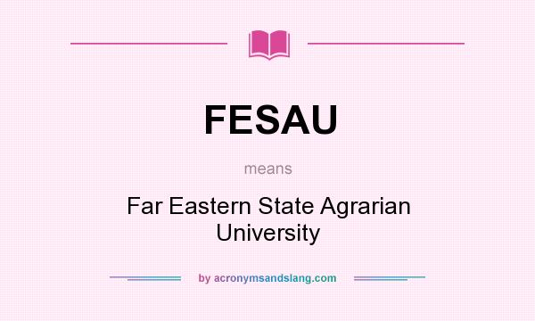What does FESAU mean? It stands for Far Eastern State Agrarian University