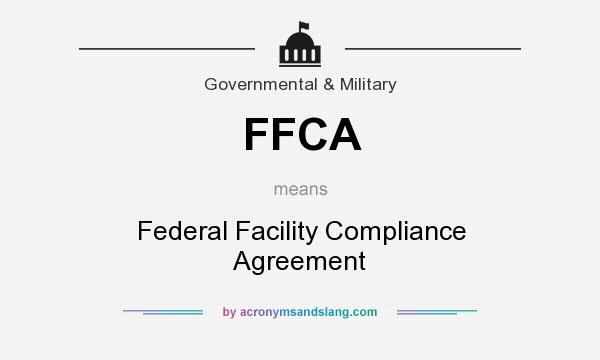 What does FFCA mean? It stands for Federal Facility Compliance Agreement