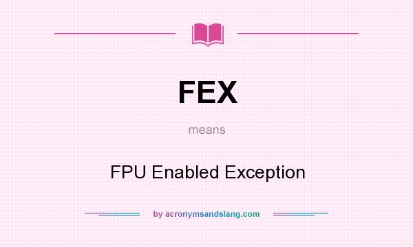 What does FEX mean? It stands for FPU Enabled Exception