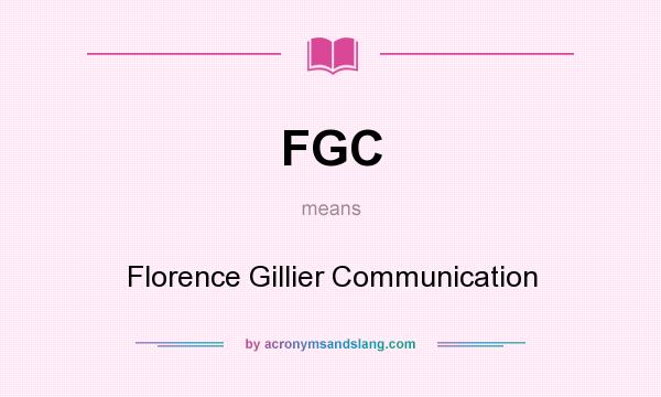 What does FGC mean? It stands for Florence Gillier Communication