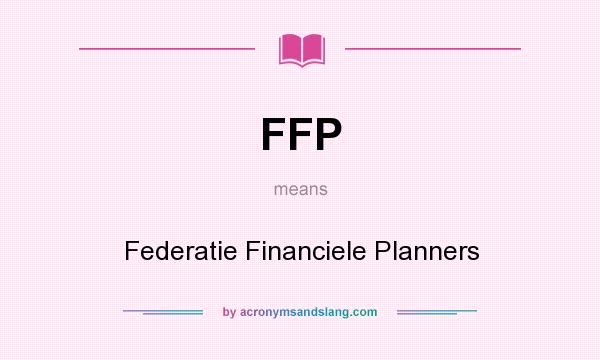 What does FFP mean? It stands for Federatie Financiele Planners