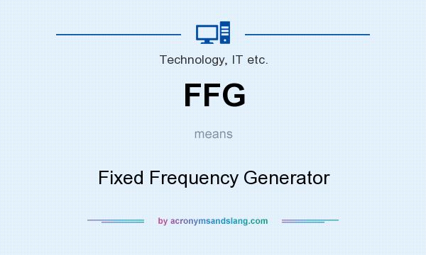What does FFG mean? It stands for Fixed Frequency Generator