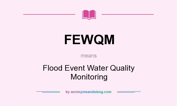 What does FEWQM mean? It stands for Flood Event Water Quality Monitoring