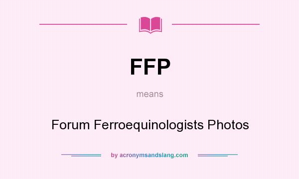 What does FFP mean? It stands for Forum Ferroequinologists Photos