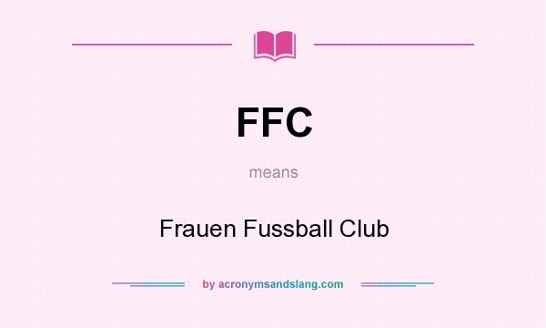What does FFC mean? It stands for Frauen Fussball Club