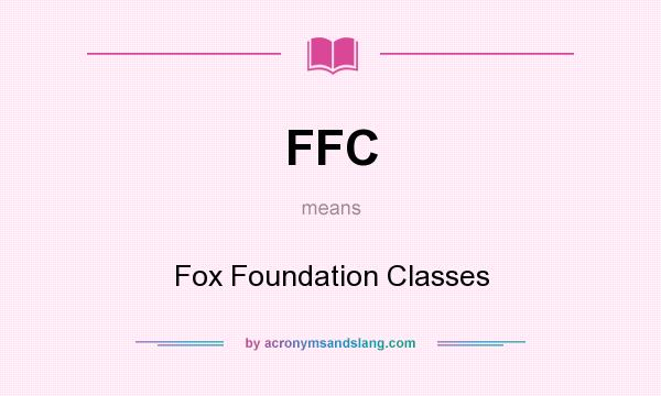 What does FFC mean? It stands for Fox Foundation Classes