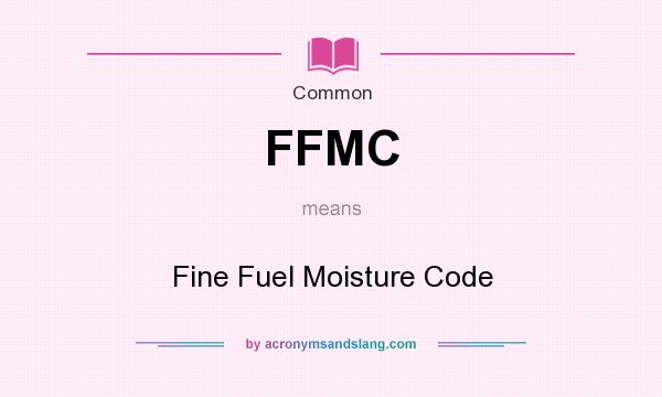 What does FFMC mean? It stands for Fine Fuel Moisture Code