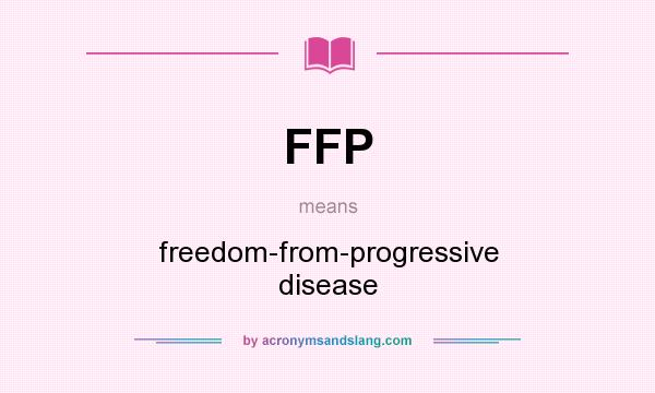 What does FFP mean? It stands for freedom-from-progressive disease