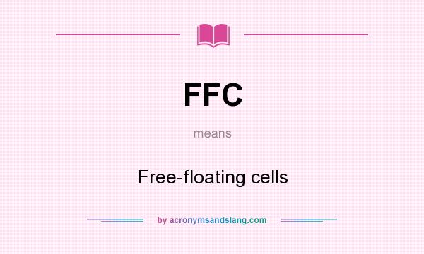 What does FFC mean? It stands for Free-floating cells