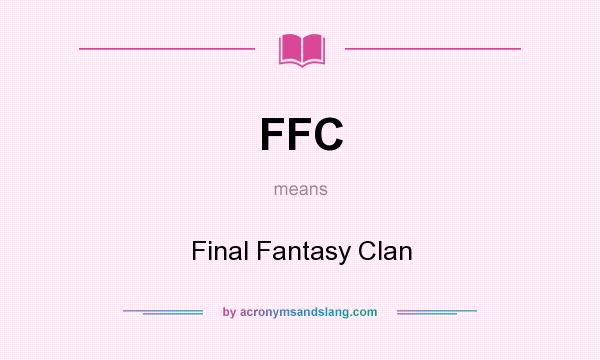 What does FFC mean? It stands for Final Fantasy Clan