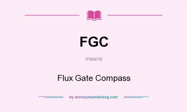 What does FGC mean? It stands for Flux Gate Compass