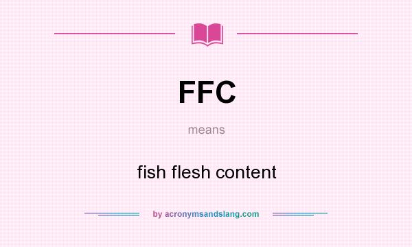What does FFC mean? It stands for fish flesh content