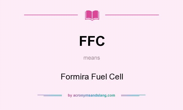 What does FFC mean? It stands for Formira Fuel Cell
