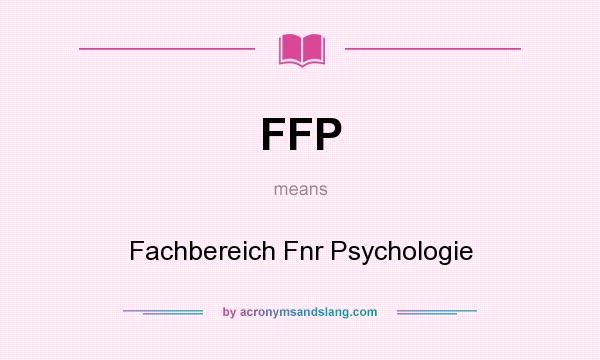 What does FFP mean? It stands for Fachbereich Fnr Psychologie