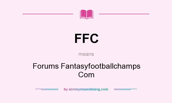 What does FFC mean? It stands for Forums Fantasyfootballchamps Com