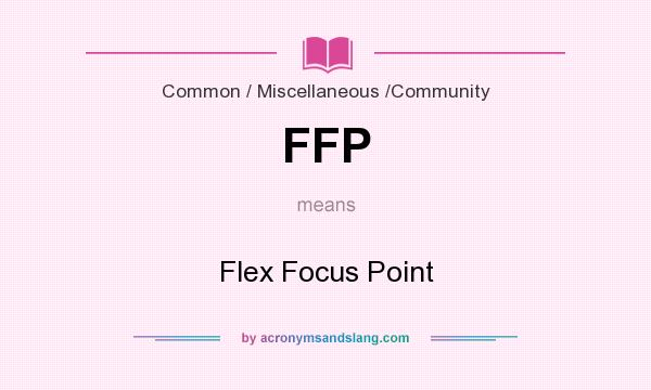 What does FFP mean? It stands for Flex Focus Point