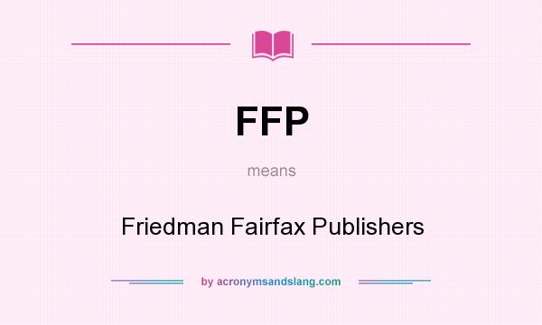 What does FFP mean? It stands for Friedman Fairfax Publishers