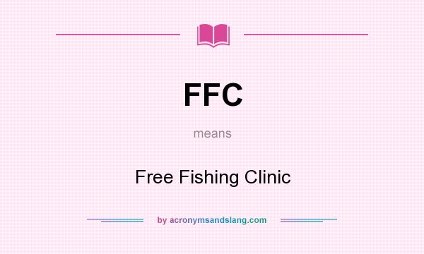 What does FFC mean? It stands for Free Fishing Clinic