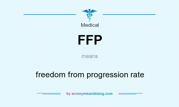 What does FFP mean? It stands for freedom from progression rate