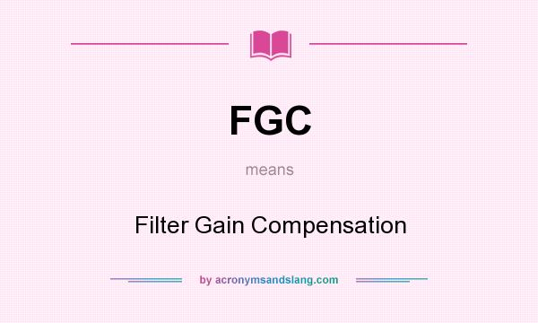What does FGC mean? It stands for Filter Gain Compensation