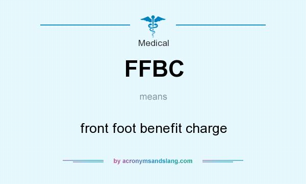 What does FFBC mean? It stands for front foot benefit charge