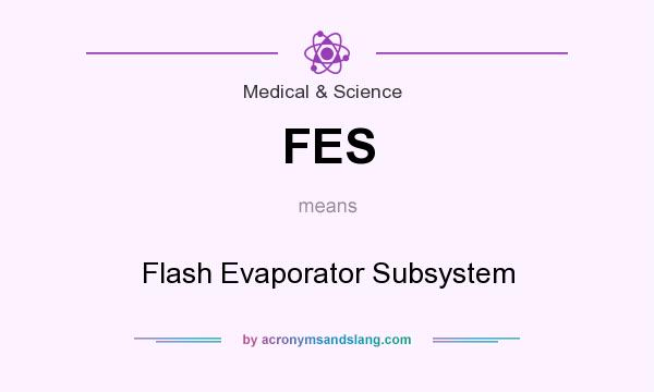 What does FES mean? It stands for Flash Evaporator Subsystem
