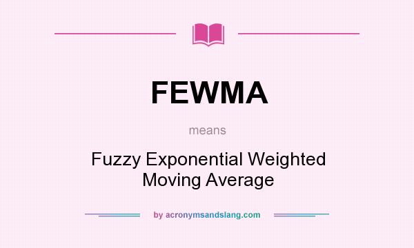 What does FEWMA mean? It stands for Fuzzy Exponential Weighted Moving Average