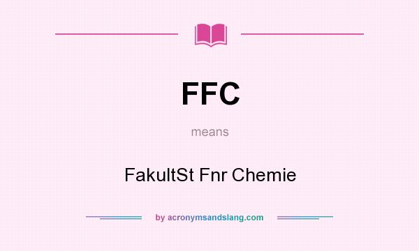 What does FFC mean? It stands for FakultSt Fnr Chemie