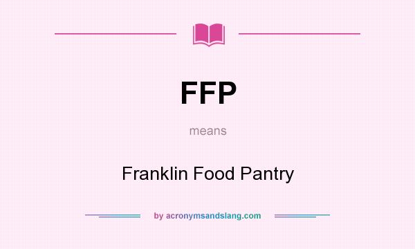 What does FFP mean? It stands for Franklin Food Pantry