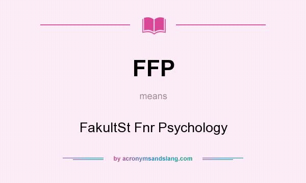 What does FFP mean? It stands for FakultSt Fnr Psychology