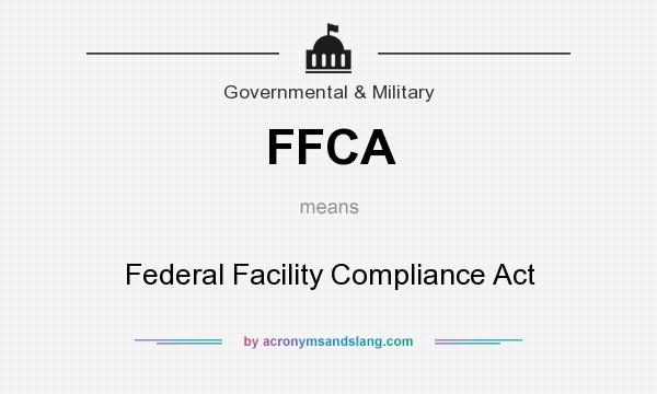 What does FFCA mean? It stands for Federal Facility Compliance Act