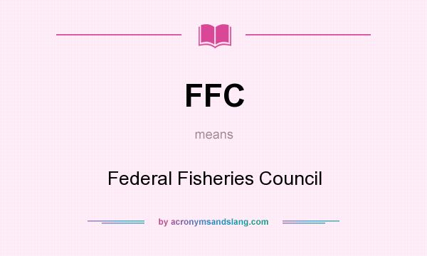 What does FFC mean? It stands for Federal Fisheries Council