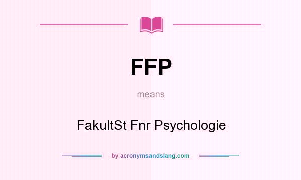 What does FFP mean? It stands for FakultSt Fnr Psychologie