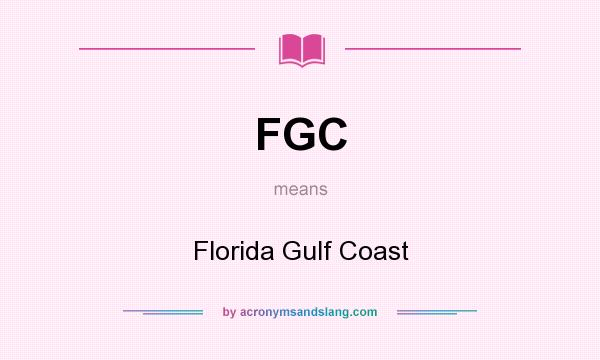 What does FGC mean? It stands for Florida Gulf Coast