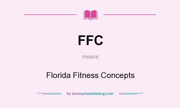 What does FFC mean? It stands for Florida Fitness Concepts