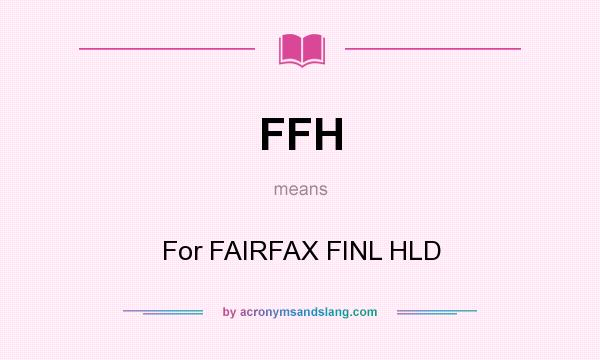 What does FFH mean? It stands for For FAIRFAX FINL HLD