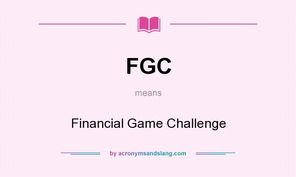 What does FGC mean? It stands for Financial Game Challenge