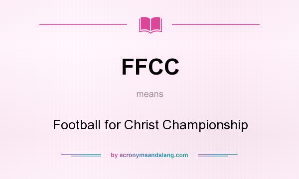 What does FFCC mean? It stands for Football for Christ Championship