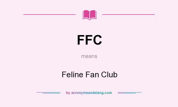 What does FFC mean? It stands for Feline Fan Club