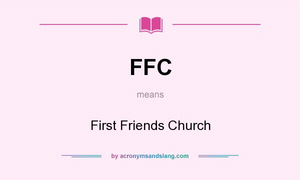 What does FFC mean? It stands for First Friends Church
